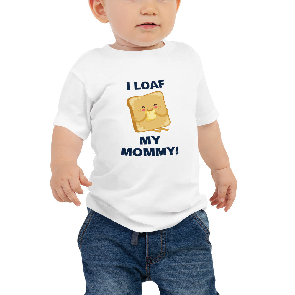 I Loaf my Mommy Short Sleeve Tee