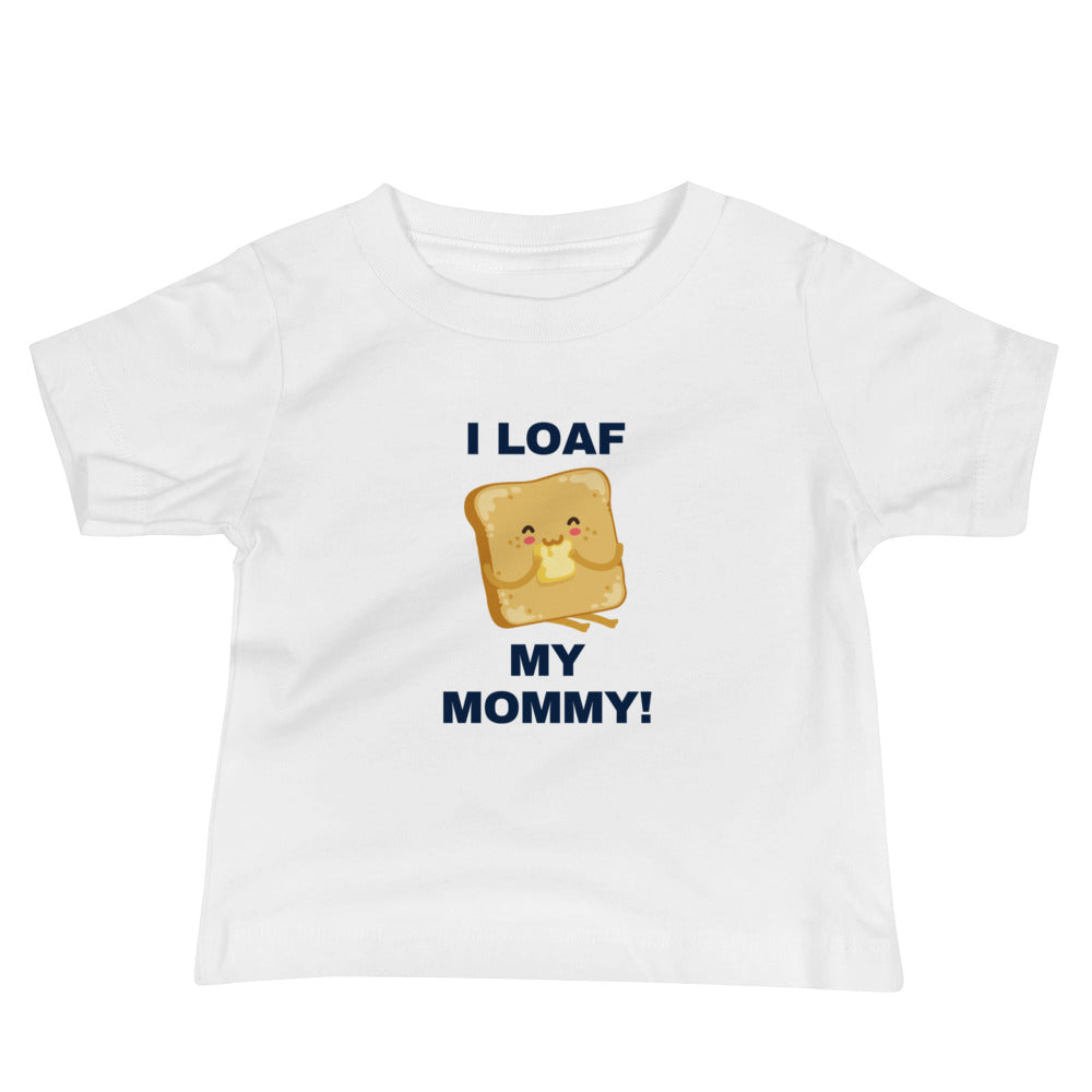 I Loaf my Mommy Short Sleeve Tee